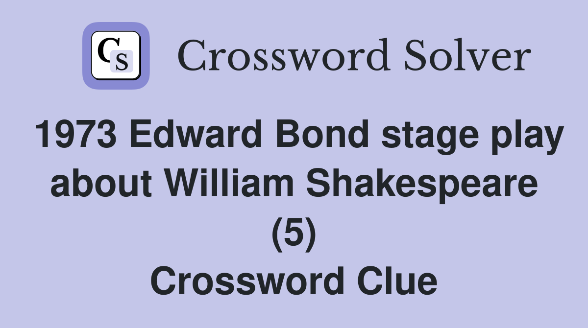 1973 Edward Bond stage play about William Shakespeare (5) Crossword
